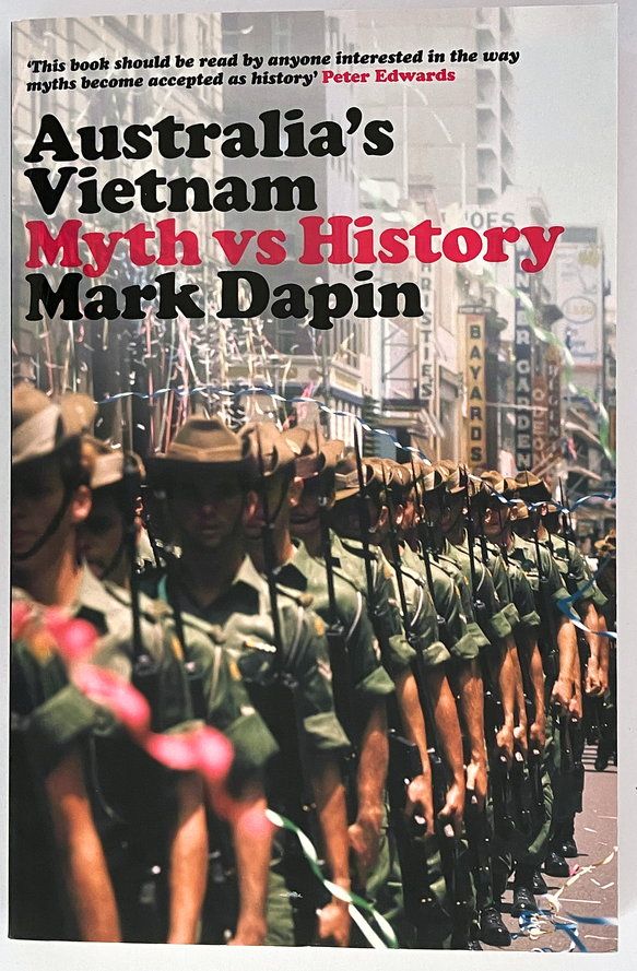 Australia&#39;s Vietnam: Myth vs History by Mark Dapin