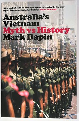 Australia's Vietnam: Myth vs History by Mark Dapin