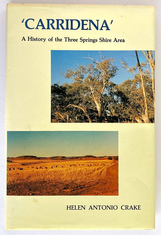 Carridena: A History of the Three Springs Shire Area by Helen Antonio Crake