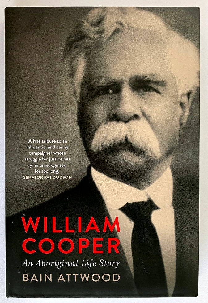 William Cooper: An Aboriginal Life Story by Bain Attwood