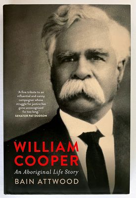 William Cooper: An Aboriginal Life Story by Bain Attwood