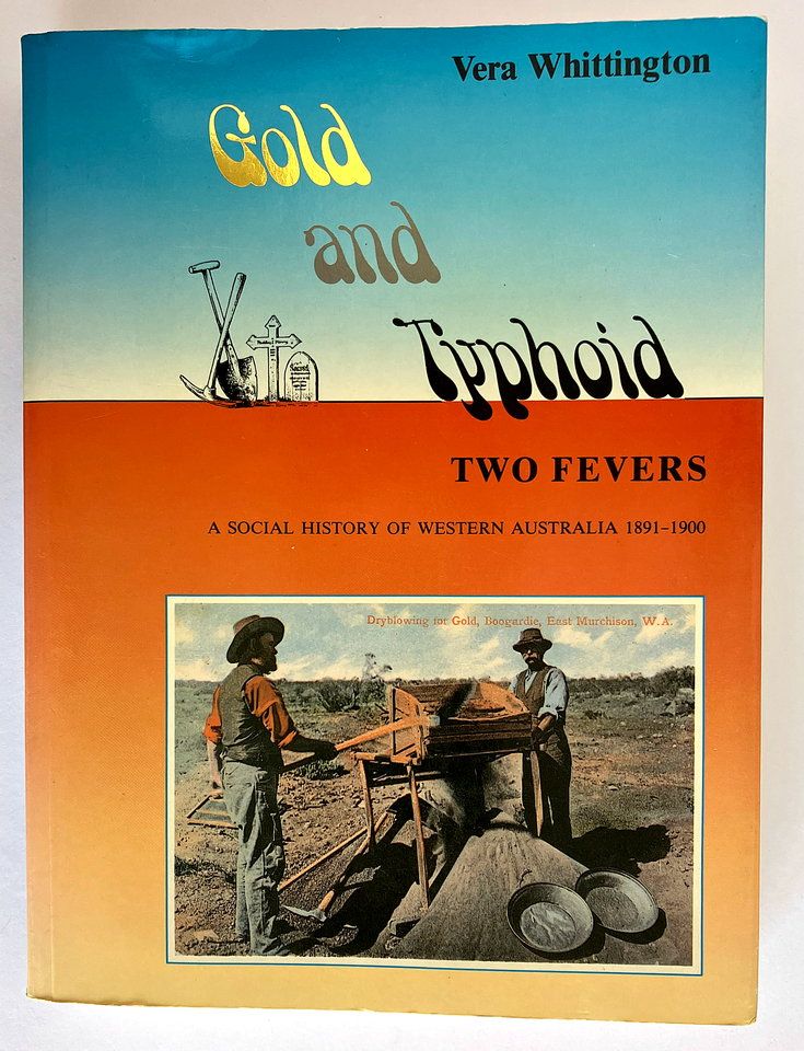 Gold and Typhoid - Two Fevers: Social History of Western Australia, 1891-1900 by Vera Whittington