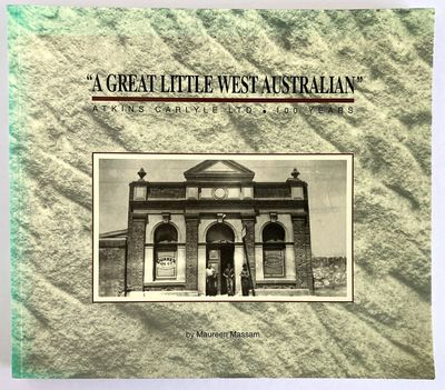 A Great Little Western Australia: Atkins Carlyle Ltd: 100 Years by Maureen Massam