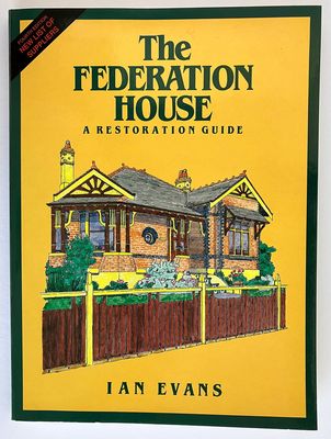 The Federation House: A Restoration Guide by Ian Evans