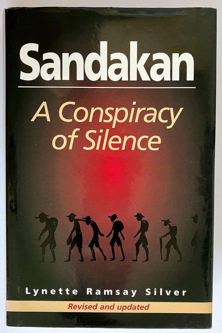 Sandakan: A Conspiracy of Silence: Revised and Updated by Lynette Ramsay Silver