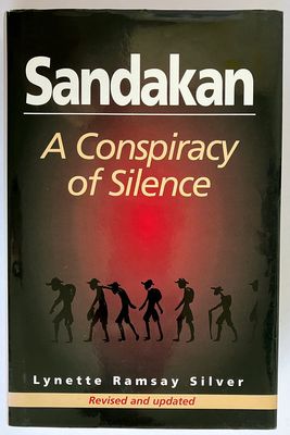 Sandakan: A Conspiracy of Silence: Revised and Updated by Lynette Ramsay Silver
