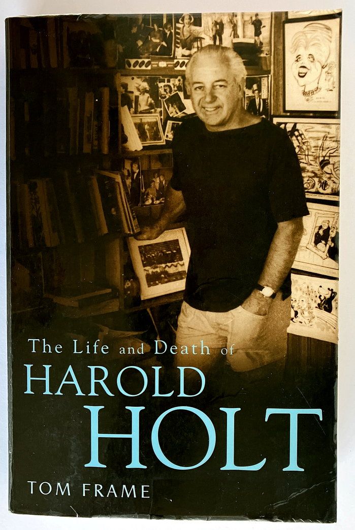 The Life and Death of Harold Holt by Tom Frame