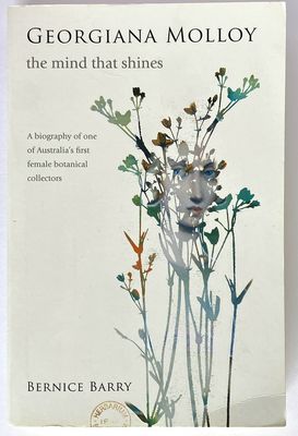 Georgiana Molloy: The Mind that Shines by Bernice Barry