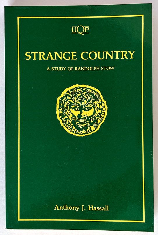 Strange Country: A Study of Randolph Stow by Anthony J Hassall