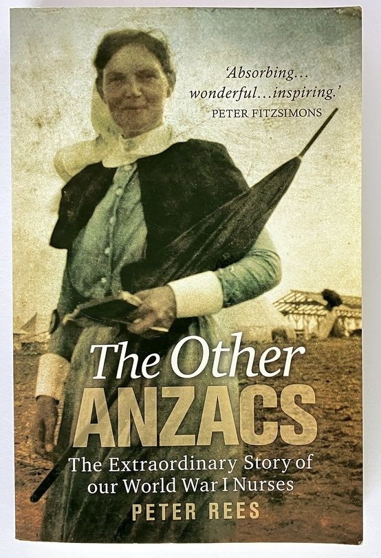 The Other Anzacs: The Extraordinary Story of our World War I Nurses [ANZAC Girls] by Peter Rees