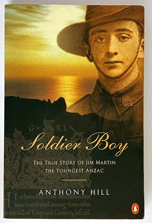 Soldier Boy: The True Story of Jim Martin the Youngest Anzac by Anthony Hill