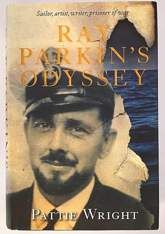 Ray Parkin&#39;s Odyssey: Sailor, Artist, Prisoner of War by Pattie Wright