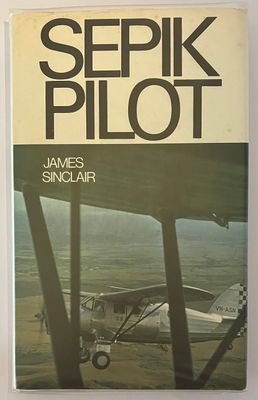 Sepik Pilot: Wing Commander Bobby Gibbes, DSO, DFC by James Sinclair