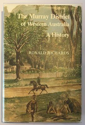 The Murray District of Western Australia: A History by Ronald Richards