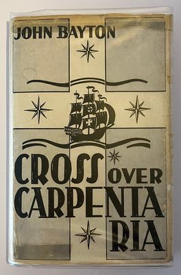 Cross Over Carpentaria: Being a History of the Church of England in Northern Australia from 1865 - 1965 by John Bayton