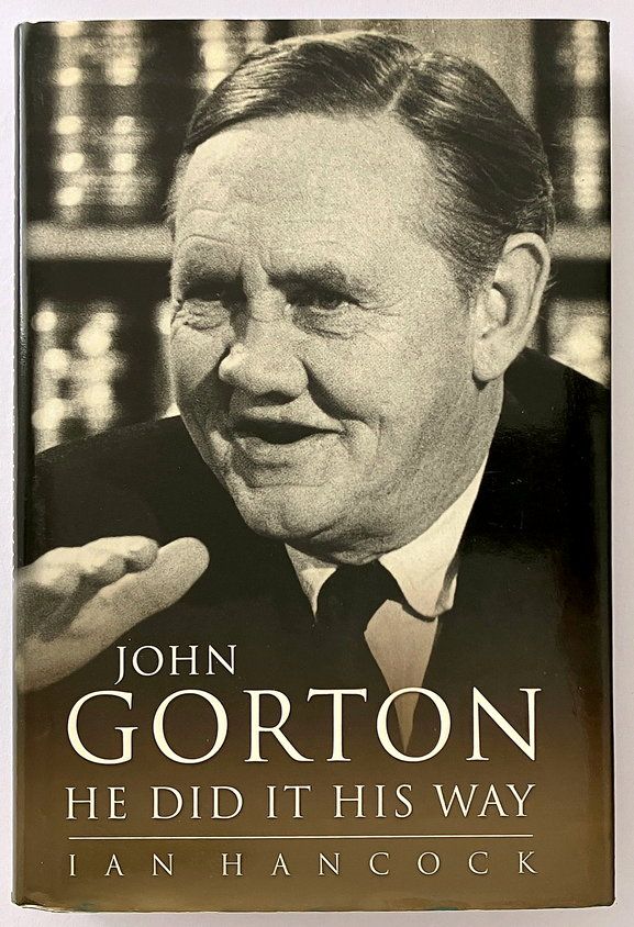John Gorton: He Did It His Way by Ian Hancock
