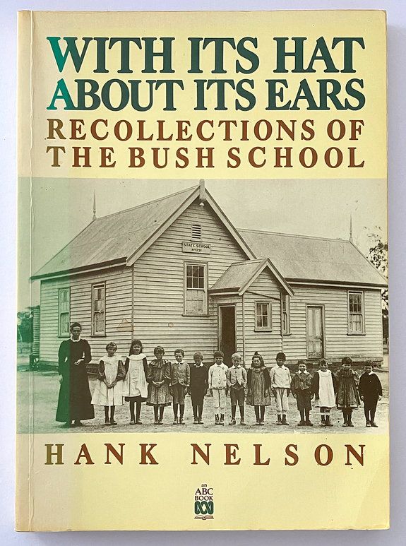 With Its Hat about Its Ears: Recollections of the Bush School by Hank Nelson