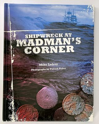 Shipwreck at Madman&#39;s Corner by Mike Lefroy