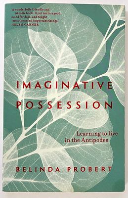 Imaginative Possession: Learning to Live in the Antipodes by Belinda Probert