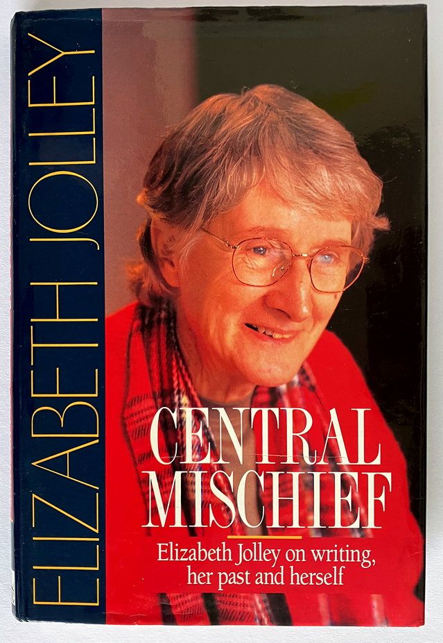 Central Mischief: Elizabeth Jolley on Writing, Her Past and Herself compiled by Caroline Lurie