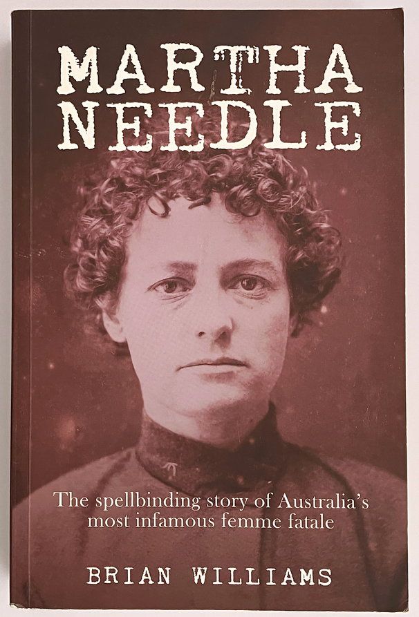 Martha Needle: The Spellbinding Story of Australia’s Most Infamous Femme Fatale by Brian Williams