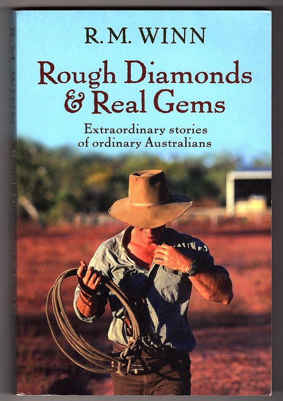 Rough Diamonds and Real Gems: Extraordinary Stories of Ordinary Australians by R M Winn