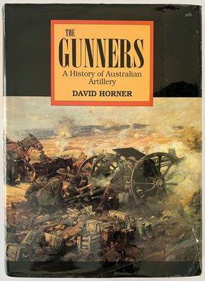 The Gunners: A History of Australian Artillery by David Horner