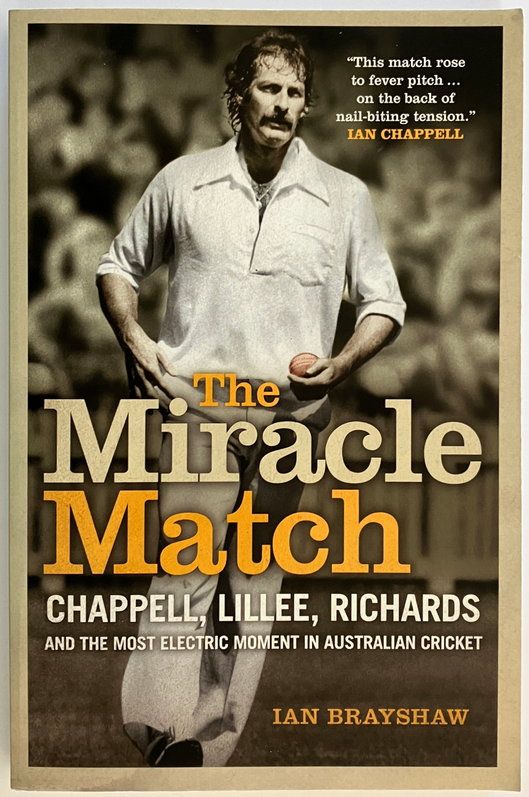 The Miracle Match: Chappell, Lillee, Richards and the Most Electric Moment in Australian Cricket by Ian Brayshaw