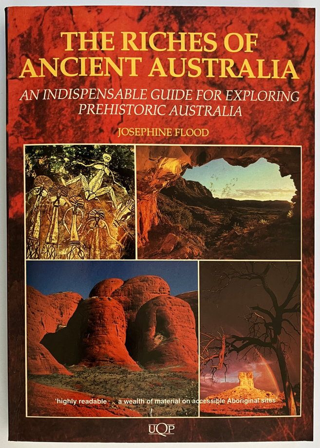 The Riches of Ancient Australia: An Indispensable Guide for Exploring Prehistoric Australia by Josephine Flood