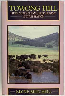 Towong Hill: Fifty Years on an Upper Murray Cattle Station by Elyne Mitchell