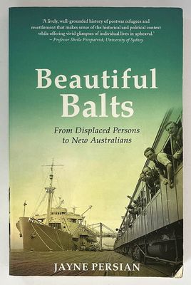 Beautiful Balts: From Displaced Persons to New Australians by Jayne Persian