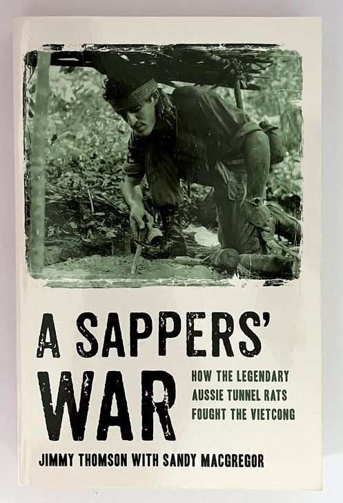 A Sappers&#39; War: How the Legendary Aussie Tunnel Rats Fought the Vietcong by Jimmy Thomson with Sandy MacGregor