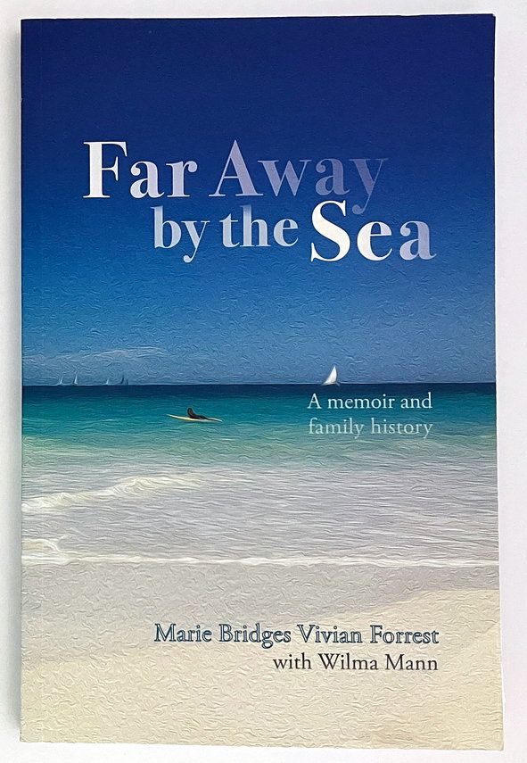 Far Away by the Sea: A Memoir and Family History by Marie Bridges Vivian Forrest with Wilma Mann