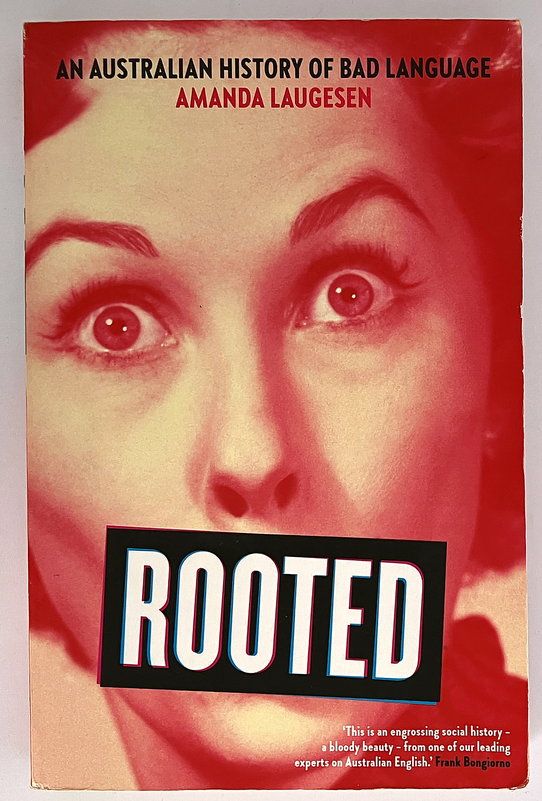 Rooted: An Australian History of Bad Language by Amanda Laugesen