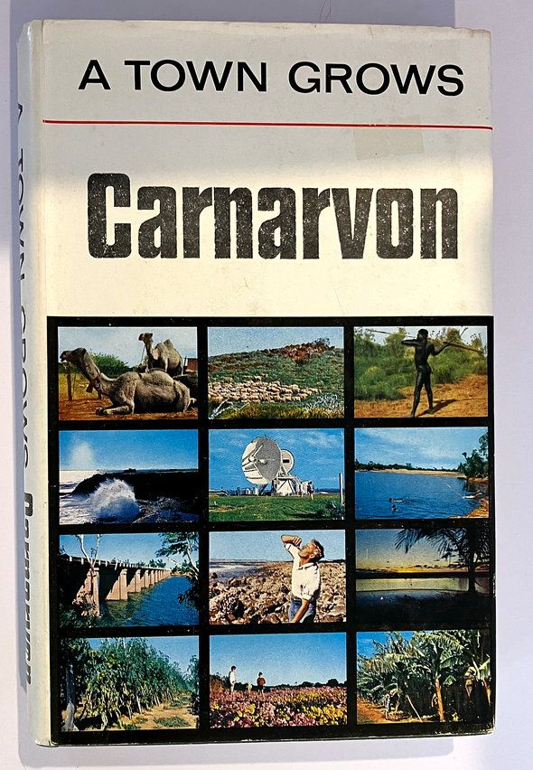 A Town Grows: Carnarvon Western Australia by R Scott Memory
