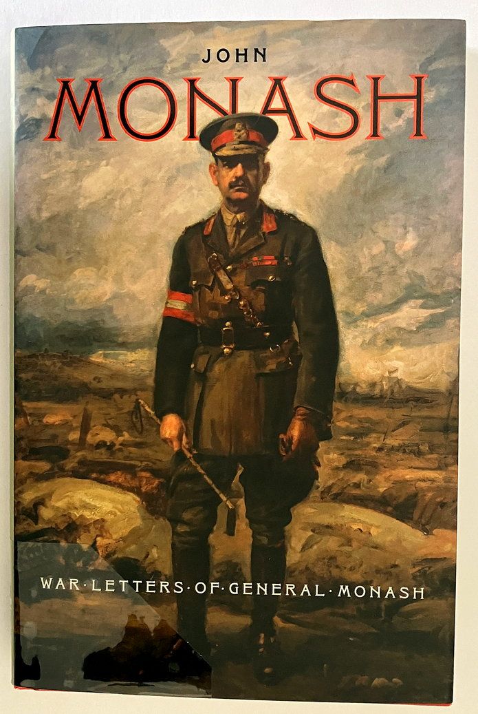 War Letters of General Monash by John Monash with introduction and historical notes by A K MacDougall