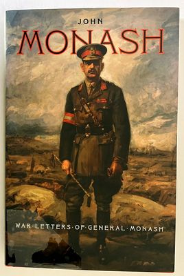 War Letters of General Monash by John Monash with introduction and historical notes by A K MacDougall