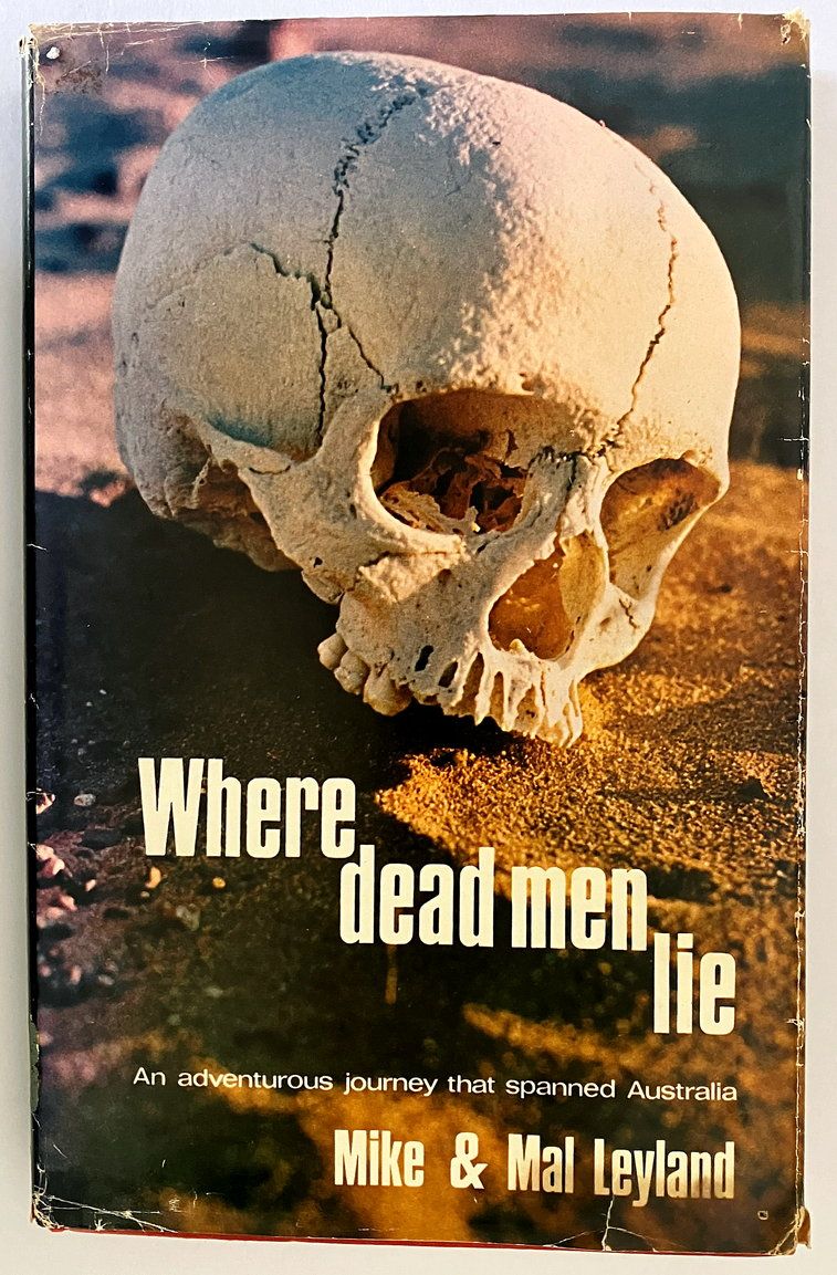 Where Dead Men Lie: An Adventurous Journey That Spanned Australia by Mike and Mal Leyland