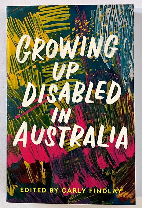 Growing Up Disabled in Australia edited by Carly Findlay