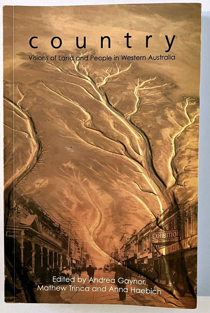 Country: Visions of Land and People edited by Andrea Gaynor, Mathew Trinca and Anna Haebich
