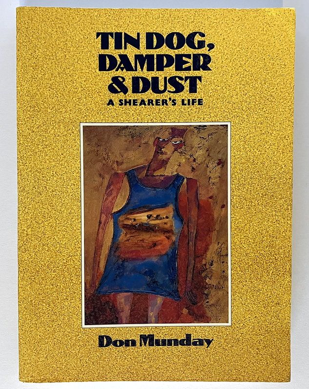 Tin Dog, Damper and Dust: A Shearer&#39;s Life by Don Munday