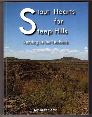 Stout Hearts for Steep Hills: Nursing in the Outback by Joy Brann AM