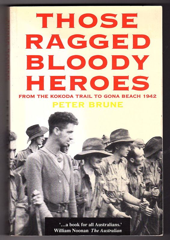 Those Ragged Bloody Heroes: From the Kokoda Trail to Gona Beach 1942 by Peter Brune