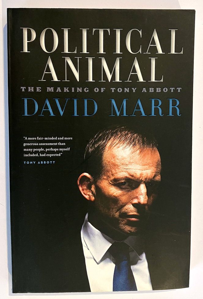 Political Animal: The Making of Tony Abbott by David Marr
