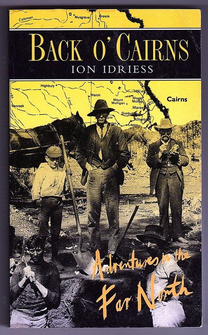 Back O&#39;Cairns: Adventures in the Far North by Ion L Idriess