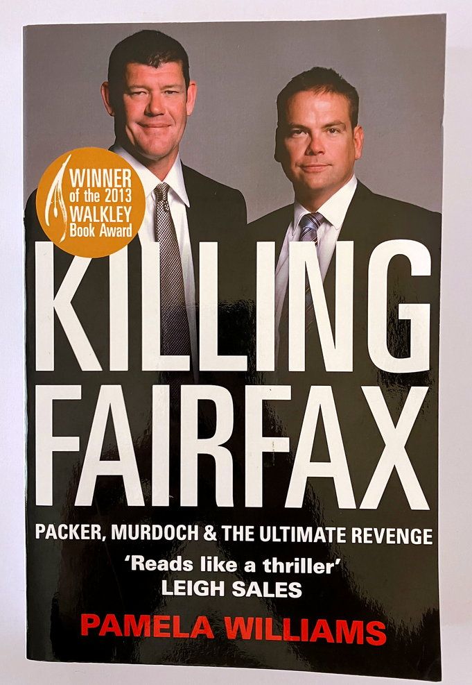 Killing Fairfax: Packer, Murdoch and the Ultimate Revenge by Pamela Williams