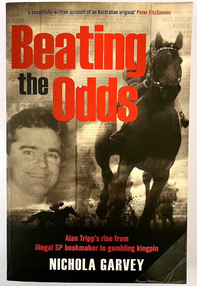 Beating the Odds: Alan Tripp’s Rise from Illegal SP Bookmaker to Gambling Kingpin by Nichola Garvey