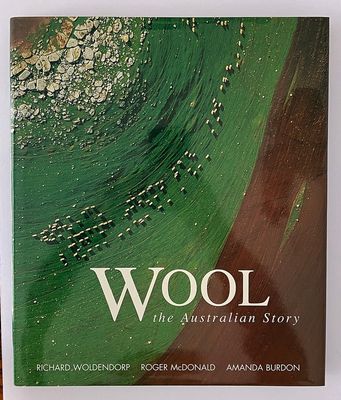 Wool: The Australian Story by Richard Woldendorp, Roger McDonald and Amanda Burdon