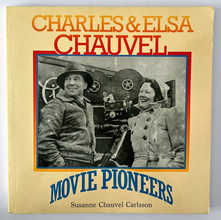 Charles and Elsa Chauvel: Movie Pioneers by Susanne Chauvel Carlsson