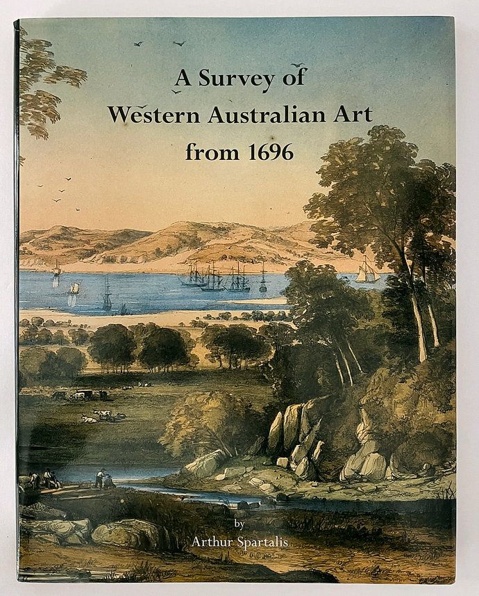 A Survey of Western Australian Art from 1696 by Arthur Spartalis
